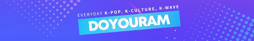 Doyouram - Everyday K-Culture Banner