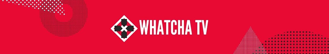 WhatchaTV