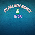 PALASH REMIX & BOX