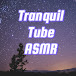 Tranquil Tube ASMR 