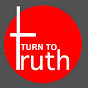 TURN TO TRUTH