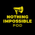 Nothing Impossible Pod