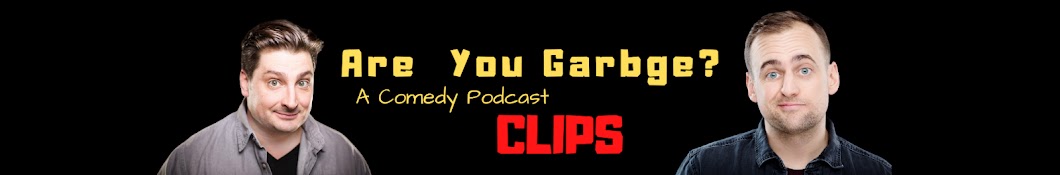 Are You Garbage Clips Banner
