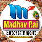 Madhav Rai Entertainment