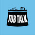 Tub Talk Reviews