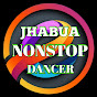 Jhabua nonstop Dancer