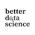 Better Data Science