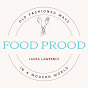 Food Prood- Old Fashioned Ways in a Modern World