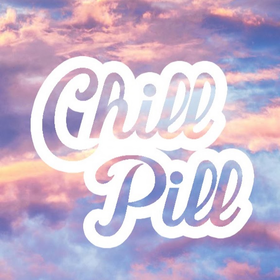 CHILL PILL - YouTube