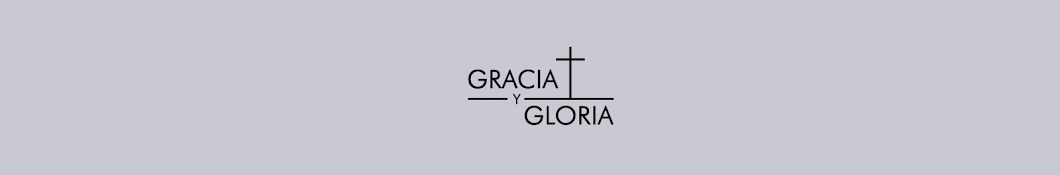 Gracia y Gloria