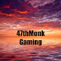 47th Monk Gaming