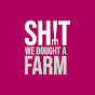 Sh!t: We bought a farm