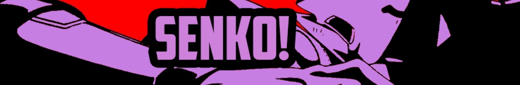 SENKO!