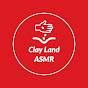 Clay Land ASMR