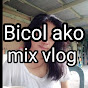 Bicol ako mix vlog