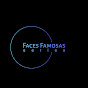 Faces Famosas