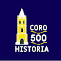 Coro 500 Historia