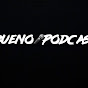 The Bueno Podcast