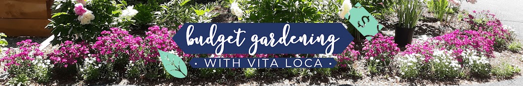 Budget Gardening with Vita Loca