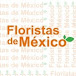 Floristas de Mexico