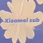 Xiaomei sub