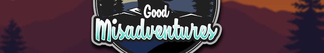 Good Misadventures