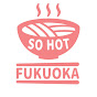 SO HOT FUKUOKA in JAPAN