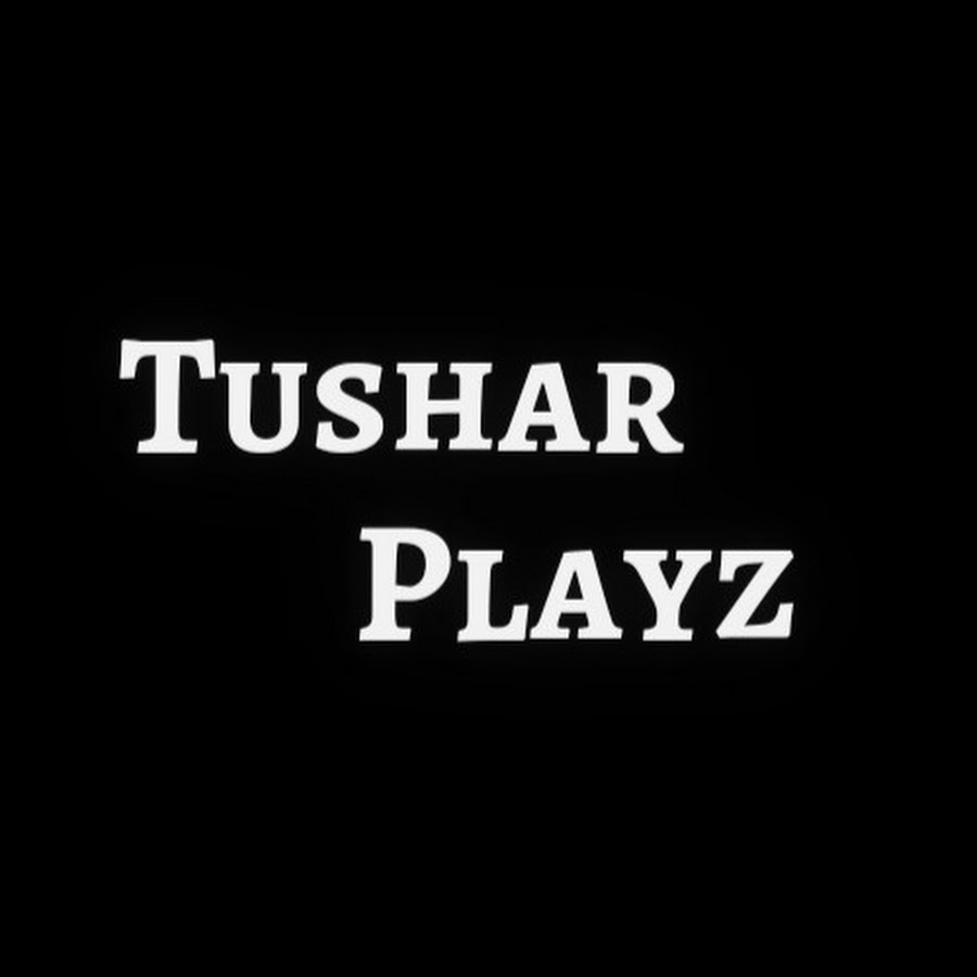 Tushar Playz