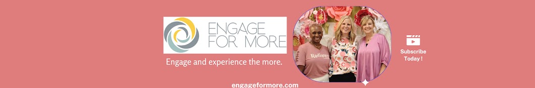 Engage for More