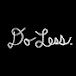 Do Less