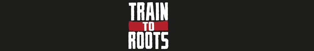Train To Roots Channel Banner