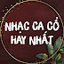 Nhạc Ca Cổ Hay Nhất