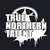 TRUE NORTHERN TALENT