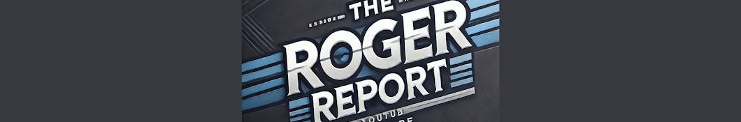 The Roger Report