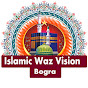 Islamic Waz Vision Bogra