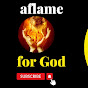 AFLAME FOR GOD 