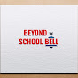 BEYOND THE SCHOOL BELL