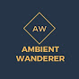 Ambient Wanderer