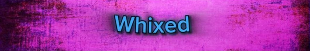 whixed