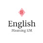 English Meaning EM 