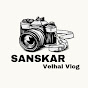 Sanskar velhal vlogs