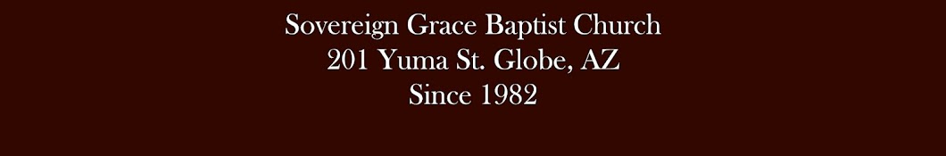 Sovereign Grace Baptist Church - Globe Az