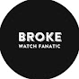 Broke Watch Fanatic