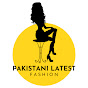 Pakistani Latest Fashion