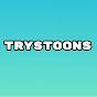 TrysToons