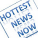 Hottest News Now