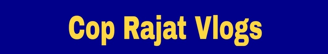 Cop Rajat vlogs