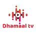 Dhamaal Tv