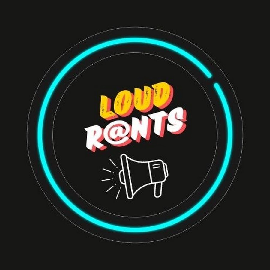 Loud Rants - YouTube