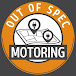 Out of Spec Motoring